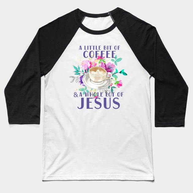 A little bit of coffee and a whole lot of Jesus Baseball T-Shirt by SouthPrints